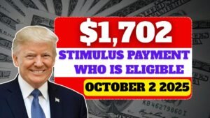 $1,702 Stimulus Payment: Who Is Eligible for the October 2 2025 Deposit?