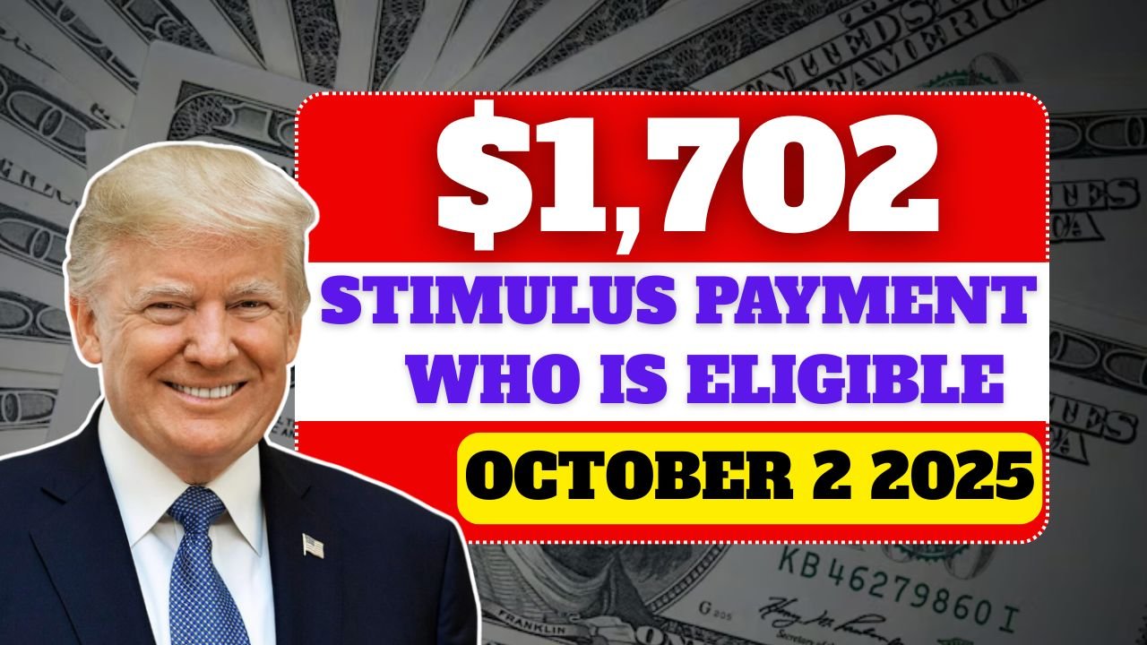 $1,702 Stimulus Payment: Who Is Eligible for the October 2 2025 Deposit?