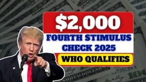 $2,000 Fourth Stimulus Check 2025: Who Qualifies and How to Claim It