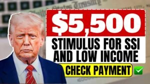 $5,500 Stimulus for SSI, SSDI, and Low Income Recipients – Check Payment Dates and Details