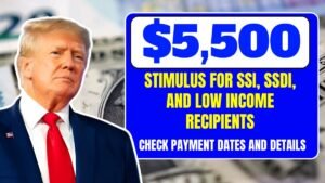 $5,500 Stimulus for SSI, SSDI, and Low Income Recipients – Check Payment Dates and Details