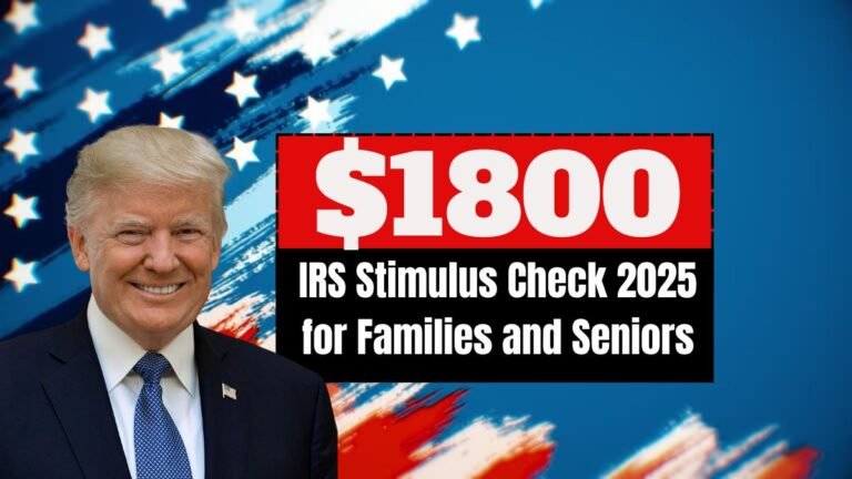 IRS $1800 Stimulus Check 2025 for Families and Seniors