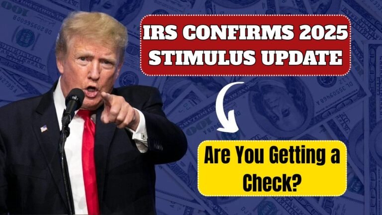 IRS Confirms 2025 Stimulus Update – Are You Getting a Check?