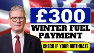 £300 Winter Fuel Payment: Check If Your Birthdate Makes You Eligible in 2025